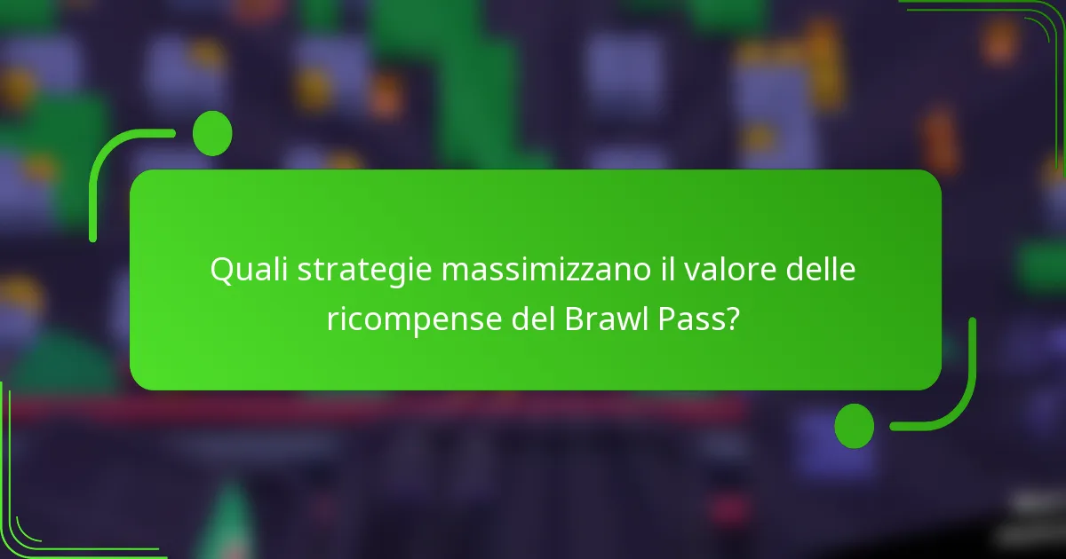 Quali strategie massimizzano il valore delle ricompense del Brawl Pass?